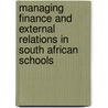 Managing Finance and External Relations in South African Schools door Lesley Anderson