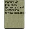 Manual For Pharmacy Technicians And Certification Review Package door Bonnie Bachenheimer