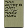Manual Washington de Pediatria / Washington Manual of Pediatrics door M.D. White Andrew J.