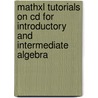 Mathxl Tutorials On Cd For Introductory And Intermediate Algebra door Terry McGinnis