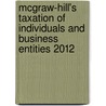 McGraw-Hill's Taxation of Individuals and Business Entities 2012 by Brian Spilker