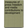 Measures of Press Freedom and Media Contributions to Development door Monroe E. Price