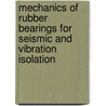 Mechanics Of Rubber Bearings For Seismic And Vibration Isolation door Karen Gadd