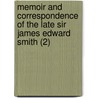 Memoir And Correspondence Of The Late Sir James Edward Smith (2) by Sir James Edward Smith