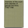 Memoirs Of The Court And Cabinets Of George The Third; 1782-1788 door Unknown Author