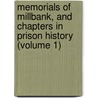 Memorials Of Millbank, And Chapters In Prison History (Volume 1) door Arthur Griffiths