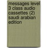 Messages Level 3 Class Audio Cassettes (2) Saudi Arabian Edition by Miles Craven