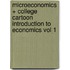 Microeconomics + College Cartoon Introduction to Economics Vol 1