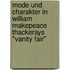 Mode Und Charakter In William Makepeace Thackerays "Vanity Fair"