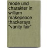 Mode Und Charakter In William Makepeace Thackerays "Vanity Fair" by Katharina Stricharz