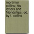 Mortimer Collins; His Letters And Friendships, Ed. By F. Collins