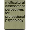 Multicultural Assessment Perpectives for Professional Psychology door Richard H. Dana