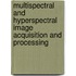 Multispectral And Hyperspectral Image Acquisition And Processing