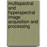 Multispectral And Hyperspectral Image Acquisition And Processing door Zhenfu Zhu