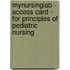 Mynursinglab - Access Card - For Principles Of Pediatric Nursing