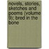 Novels, Stories, Sketches And Poems (Volume 9); Bred In The Bone