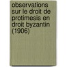 Observations Sur Le Droit de Protimesis En Droit Byzantin (1906) door Jean Georges Platon