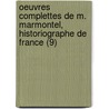 Oeuvres Complettes De M. Marmontel, Historiographe De France (9) door Jean Fran Marmontel