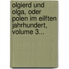 Olgierd Und Olga, Oder Polen Im Eilften Jahrhundert, Volume 3... door Alexander Bronikowski