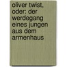 Oliver Twist, oder: Der Werdegang eines Jungen aus dem Armenhaus door Charles Dickens