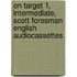 On Target 1, Intermediate, Scott Foresman English Audiocassettes