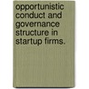 Opportunistic Conduct And Governance Structure In Startup Firms. by Brian J. Broughman