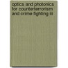 Optics And Photonics For Counterterrorism And Crime Fighting Iii by Colin Lewis