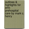 Outlines & Highlights For Emt: Prehospital Care By Mark C. Henry door Cram101 Textbook Reviews