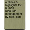 Outlines & Highlights For Human Resource Management By Noe, Isbn by Noe