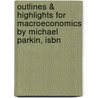 Outlines & Highlights For Macroeconomics By Michael Parkin, Isbn by Michael Parkin