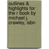 Outlines & Highlights For The R Book By Michael J. Crawley, Isbn by Michael Crawley