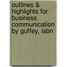 Outlines & Highlights For Business Communication By Guffey, Isbn door Guffey