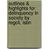 Outlines & Highlights For Delinquency In Society By Regoli, Isbn