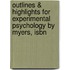 Outlines & Highlights For Experimental Psychology By Myers, Isbn