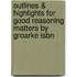 Outlines & Highlights For Good Reasoning Matters By Groarke Isbn