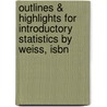 Outlines & Highlights For Introductory Statistics By Weiss, Isbn by Cram101 Textbook Reviews