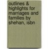 Outlines & Highlights For Marriages And Families By Shehan, Isbn by 2nd Edition Shehan