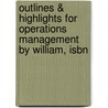 Outlines & Highlights For Operations Management By William, Isbn by William J. Stevenson