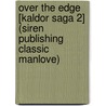 Over The Edge [Kaldor Saga 2] (Siren Publishing Classic Manlove) door Scarlet Hyacinth