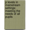 P Levels In Mainstream Settings: Meeting The Needs Of All Pupils by Lorraine Petersen