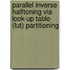 Parallel Inverse Halftoning Via Look-Up Table (Lut) Partitioning