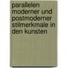 Parallelen Moderner Und Postmoderner Stilmerkmale In Den Kunsten door Kerstin Reule