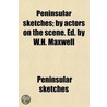 Peninsular Sketches; By Actors On The Scene. Ed. By W.H. Maxwell door Peninsular Sketches
