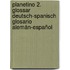 Planetino 2. Glossar Deutsch-Spanisch  Glosario alemán-español