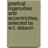 Poetical Ingenuities And Eccentricities, Selected By W.T. Dobson door Poetical Ingenuities
