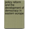 Policy Reform And The Development Of Democracy In Eastern Europe by Chris Hasselmann