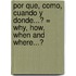 Por Que, Como, Cuando Y Donde...? = Why, How, When And Where...?