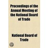 Proceedings Of The Annual Meeting Of The National Board Of Trade door U.S. National Board of Trade