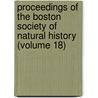 Proceedings Of The Boston Society Of Natural History (Volume 18) by Boston Society of Natural History