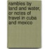 Rambles By Land And Water, Or Notes Of Travel In Cuba And Mexico